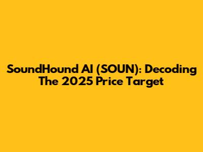 SoundHound AI (SOUN): Decoding The 2025 Price Target