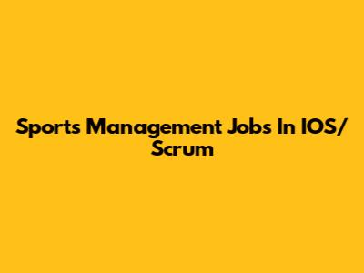 Sports Management Jobs In IOS/Scrum