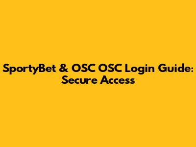 SportyBet & OSC OSC Login Guide: Secure Access