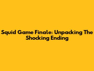 Squid Game Finale: Unpacking The Shocking Ending
