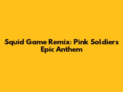 Squid Game Remix: Pink Soldiers' Epic Anthem