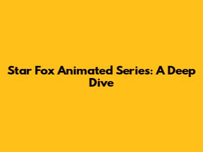 Star Fox Animated Series: A Deep Dive