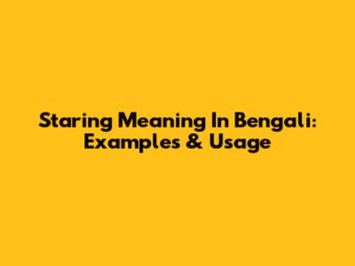 Staring Meaning In Bengali: Examples & Usage