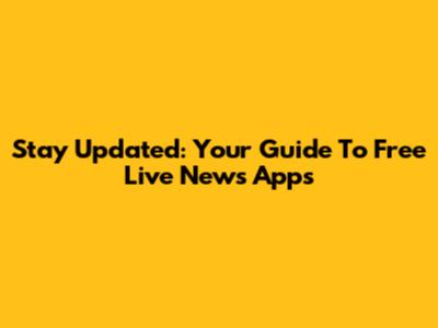 Stay Updated: Your Guide To Free Live News Apps