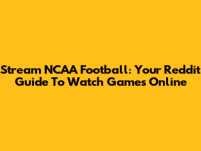 Stream NCAA Football: Your Reddit Guide To Watch Games Online