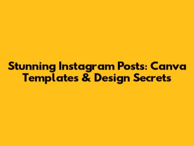 Stunning Instagram Posts: Canva Templates & Design Secrets