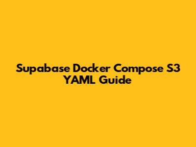 Supabase Docker Compose S3 YAML Guide
