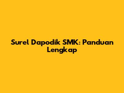 Surel Dapodik SMK: Panduan Lengkap