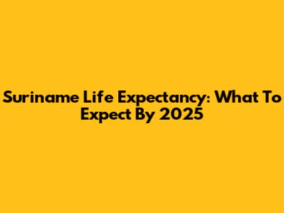 Suriname Life Expectancy: What To Expect By 2025