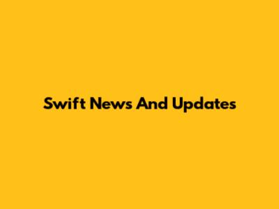 Swift News And Updates