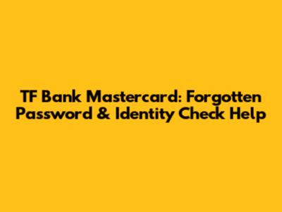 TF Bank Mastercard: Forgotten Password & Identity Check Help