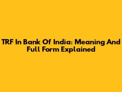 TRF In Bank Of India: Meaning And Full Form Explained