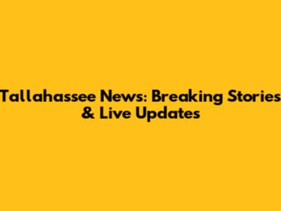 Tallahassee News: Breaking Stories & Live Updates