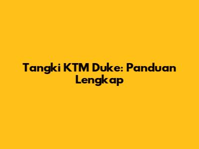 Tangki KTM Duke: Panduan Lengkap