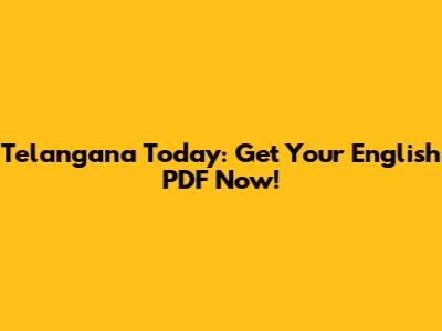 Telangana Today: Get Your English PDF Now!