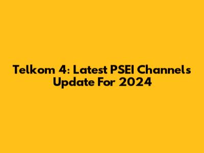 Telkom 4: Latest PSEI Channels Update For 2024