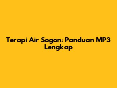 Terapi Air Sogon: Panduan MP3 Lengkap