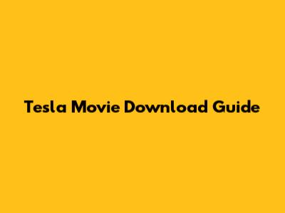 Tesla Movie Download Guide
