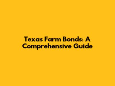Texas Farm Bonds: A Comprehensive Guide