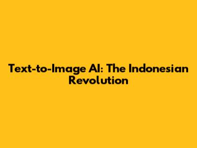 Text-to-Image AI: The Indonesian Revolution