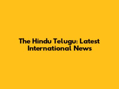 The Hindu Telugu: Latest International News