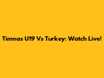 Timnas U19 Vs Turkey: Watch Live!