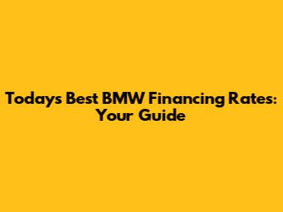 Today's Best BMW Financing Rates: Your Guide