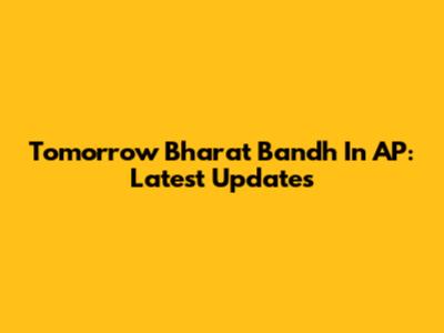 Tomorrow Bharat Bandh In AP: Latest Updates