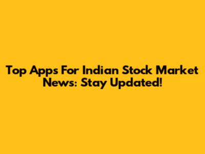 Top Apps For Indian Stock Market News: Stay Updated!
