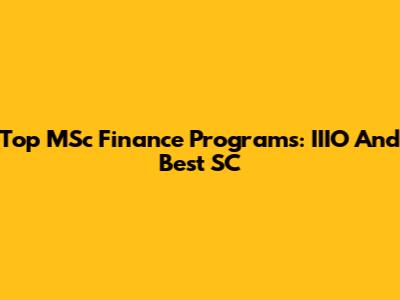 Top MSc Finance Programs: IIIO And Best SC