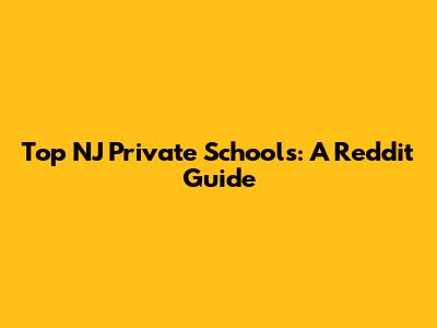 Top NJ Private Schools: A Reddit Guide