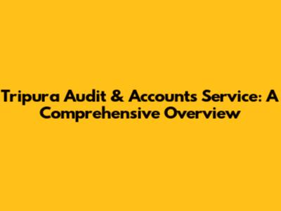 Tripura Audit & Accounts Service: A Comprehensive Overview