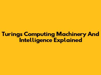 Turing's Computing Machinery And Intelligence Explained
