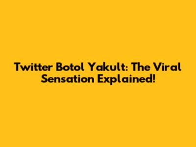 Twitter Botol Yakult: The Viral Sensation Explained!