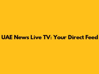 UAE News Live TV: Your Direct Feed