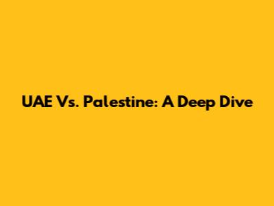 UAE Vs. Palestine: A Deep Dive