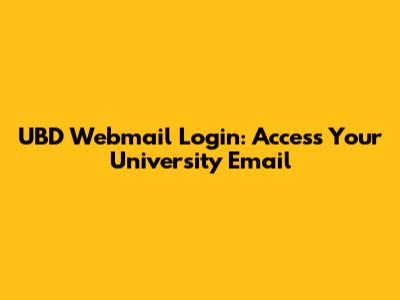 UBD Webmail Login: Access Your University Email