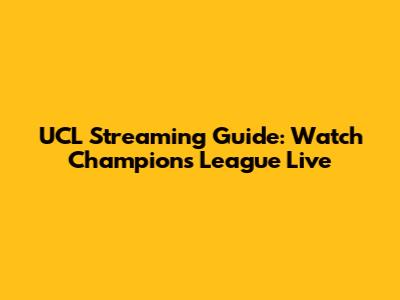 UCL Streaming Guide: Watch Champions League Live