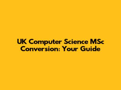 UK Computer Science MSc Conversion: Your Guide