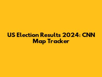 US Election Results 2024: CNN Map Tracker