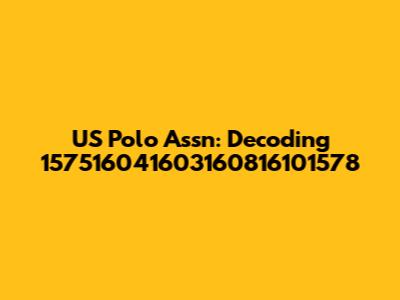US Polo Assn: Decoding 157516041603160816101578