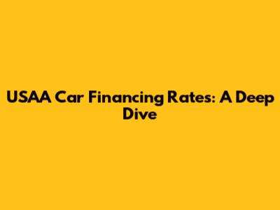 USAA Car Financing Rates: A Deep Dive