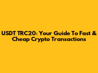 USDT TRC20: Your Guide To Fast & Cheap Crypto Transactions