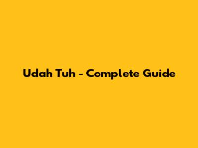 Udah Tuh - Complete Guide
