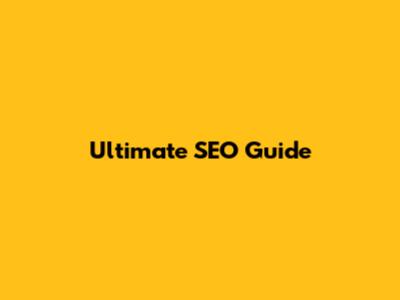 Ultimate SEO Guide