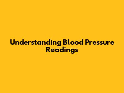 Understanding Blood Pressure Readings