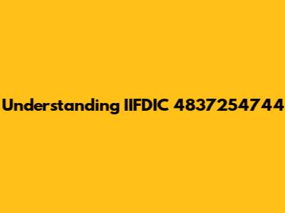 Understanding IIFDIC 4837254744