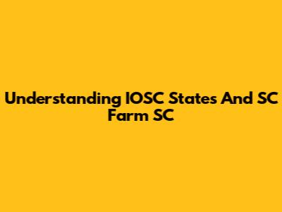 Understanding IOSC States And SC Farm SC