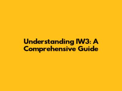 Understanding IW3: A Comprehensive Guide