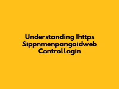 Understanding Ihttps Sippnmenpangoidweb Controllogin
